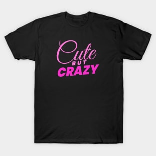 Cute but crazy text design T-Shirt